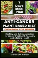 Anti-Cancer Plant Based Diet Cookbook for Women