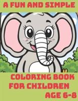 A Fun and Simple Coloring Book for children.Age 6-8.