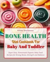Bone Health Diet Cookbook for Baby and Toodler