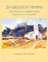 20 Greatest Hymns for Flute and Clarinet Duet With Piano Accompaniment