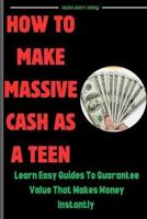 How to Make Massive Cash as a Teen
