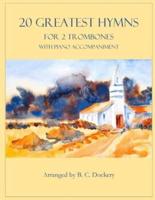 20 Greatest Hymns for 2 Trombones With Piano Accompaniment