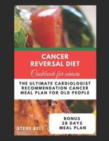 Cancer Reversal Diet Cookbook For Seniors