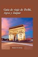 Guía De Viaje De Delhi, Agra Y Jaipur 2024