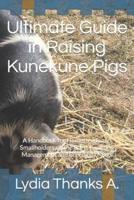 Ultimate Guide in Raising Kunekune Pigs