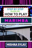 Step by Step Guide on How to Play Marimba