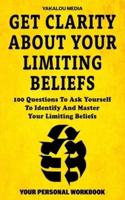 Get Clarity About Your Limiting Beliefs