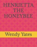 Henrietta the Honeybee