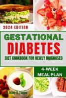 Gestational Diabetes Diet Cookbook for Newly Diagnosed