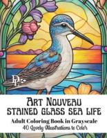 Art Nouveau Stained Glass Sea Life - Adult Coloring Book in Grayscale