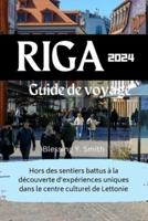 Riga Guide De Voyage 2024
