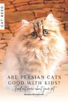 Are Persian Cats Good With Kids?