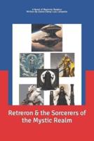 Retreron & The Sorcerers of the Mystic Realm