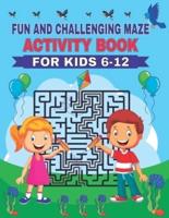 Fun and Challenging Maze Activity Book for Kids 6-12