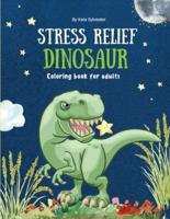 Stress Relief Dinosaur Coloring Book for Adults