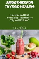 Smoothies For Thyroid Healing