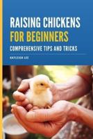 Raising Chickens for Beginners - Comprehensive Tips and Tricks