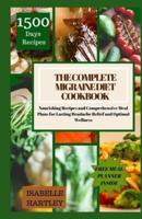 The Complete Migraine Diet Cookbook