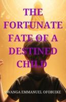 The Fortunate Fate of a Destined Child
