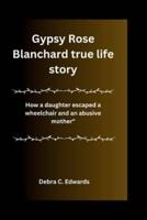 Gypsy Rose Blanchard True Life Story