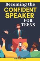 Becoming the Confident Speaker for Teens