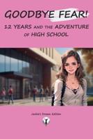 Goodbye Fear! 12 Years and the Adventure of High School