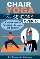 Chair Yoga for Seniors Over 40