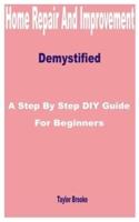 Home Repair and Improvement Demystified