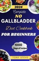 Complete No Gallbladder Diet Cookbook for Beginners