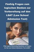 Fünfzig Fragen Zum Logischen Denken Zur Vorbereitung Auf Den LSAT (Law School Admissions Test)