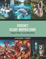 Crochet Scarf Inspirations