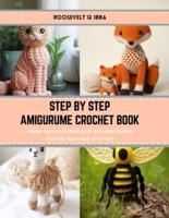 Step by Step Amigurume Crochet Book