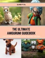 The Ultimate Amigurumi Guidebook