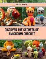 Discover the Secrets of Amigurumi Crochet