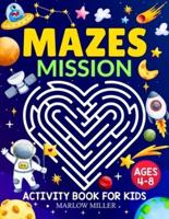 Mazes Mission Activity Book for Kids Ages 4-8