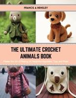 The Ultimate Crochet Animals Book