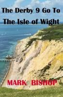 The Derby 9 Go To The Isle of Wight