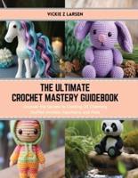 The Ultimate Crochet Mastery Guidebook