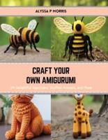 Craft Your Own Amigurumi