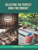 Selecting the Perfect Hook for Crochet