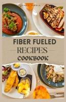 Fiber Fueled Recipe Cookbook