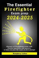 The Essential Firefighter Exam Prep 2024-2025