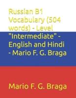 Russian B1 Vocabulary (504 Words) - Level "Intermediate" - English and Hindi - Mario F. G. Braga