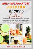 Anti-Inflammatory Juicing Recipes Cookbook