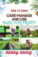 How to Grow Care Manage and Use Basil for Profit