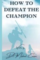 How to Defeat the Champion