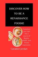Discover How to Be a Renaissance Foodie