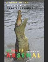 NATURE'S ARSENAL. A Guide To The World's Most Dangerous Animals
