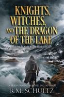 Knights, Witches, and the Dragon of the Lake