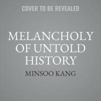 Melancholy of Untold History
